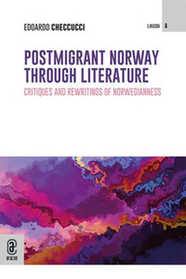 Postmigrant Norway Through Literature. Critiques and Rewritings of Norwegianness - Librerie.coop