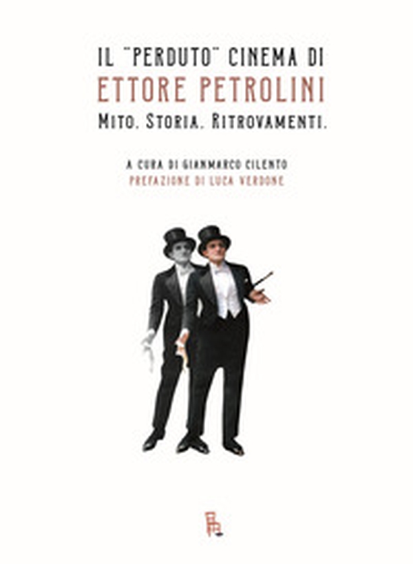 Il «perduto» cinema di Ettore Petrolini. Mito. Storia. Ritrovamenti - Librerie.coop Il «perduto» cinema di Ettore Petrolini. Mito. Storia. Ritrovamenti - Librerie.coop