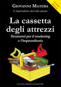 La cassetta degli attrezzi. Strumenti per il marketing e l'imprenditoria - Librerie.coop
