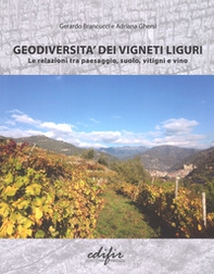 Geodiversità dei vigneti liguri. Le relazioni tra paesaggio, suolo, vitigni e vino - Librerie.coop Geodiversità dei vigneti liguri. Le relazioni tra paesaggio, suolo, vitigni e vino - Librerie.coop