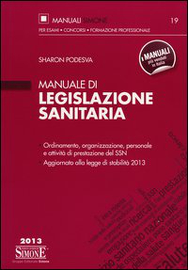 Manuale di legislazione sanitaria. Ordinamento, organizzazione, personale e attività di prestazione del SSN. Aggiornato alla legge di stabilità 2013 - Librerie.coop Manuale di legislazione sanitaria. Ordinamento, organizzazione, personale e attività di prestazione del SSN. Aggiornato alla legge di stabilità 2013 - Librerie.coop