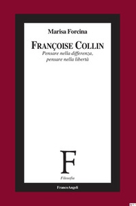 Françoise Collin. Pensare nella differenza, pensare nella libertà - Librerie.coop