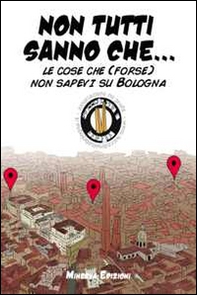 Non tutti sanno che... Le cose che (forse) non sapevi su Bologna - Librerie.coop