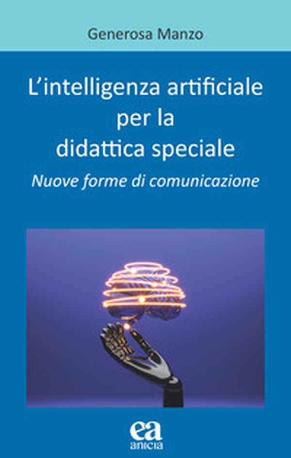 L'intelligenza artificiale per la didattica speciale. Nuove forme di comunicazione - Librerie.coop L'intelligenza artificiale per la didattica speciale. Nuove forme di comunicazione - Librerie.coop
