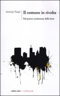 Il comune in rivolta. Sul potere costituente delle lotte - Librerie.coop