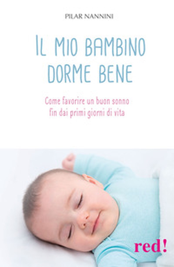 Il mio bambino dorme bene. Come favorire un buon sonno fin dai primi giorni di vita - Librerie.coop Il mio bambino dorme bene. Come favorire un buon sonno fin dai primi giorni di vita - Librerie.coop