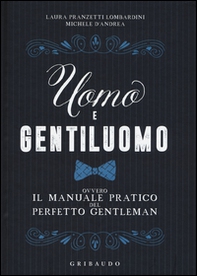 Uomo e gentiluomo ovvero il manuale pratico del perfetto gentleman - Librerie.coop Uomo e gentiluomo ovvero il manuale pratico del perfetto gentleman - Librerie.coop