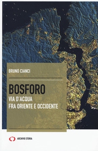 Bosforo. Via d'acqua fra Oriente e Occidente - Librerie.coop