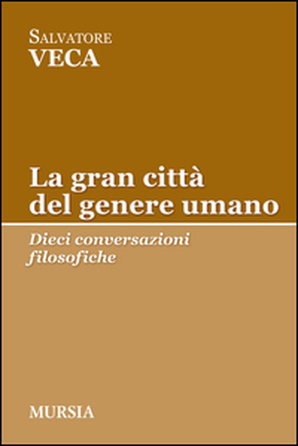 La gran città del genere umano. Dieci conversazioni filosofiche - Librerie.coop La gran città del genere umano. Dieci conversazioni filosofiche - Librerie.coop
