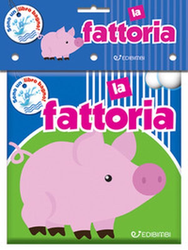 La fattoria. Il mio bagnetto - Librerie.coop La fattoria. Il mio bagnetto - Librerie.coop