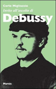 Invito all'ascolto di Debussy - Librerie.coop