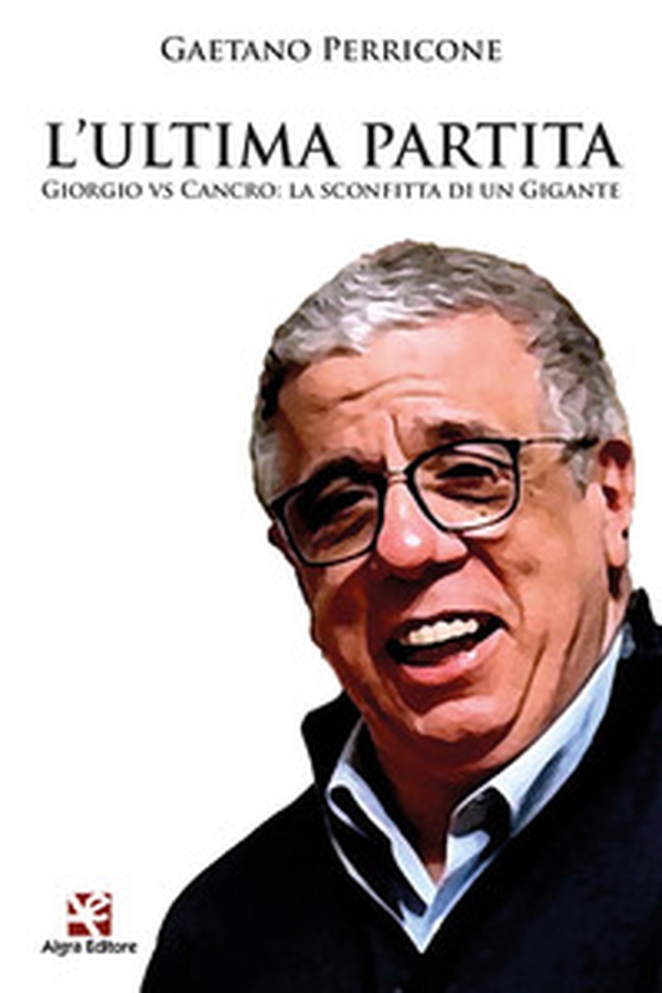 L'ultima partita. Giorgio vs Cancro: la sconfitta di un gigante - Librerie.coop L'ultima partita. Giorgio vs Cancro: la sconfitta di un gigante - Librerie.coop