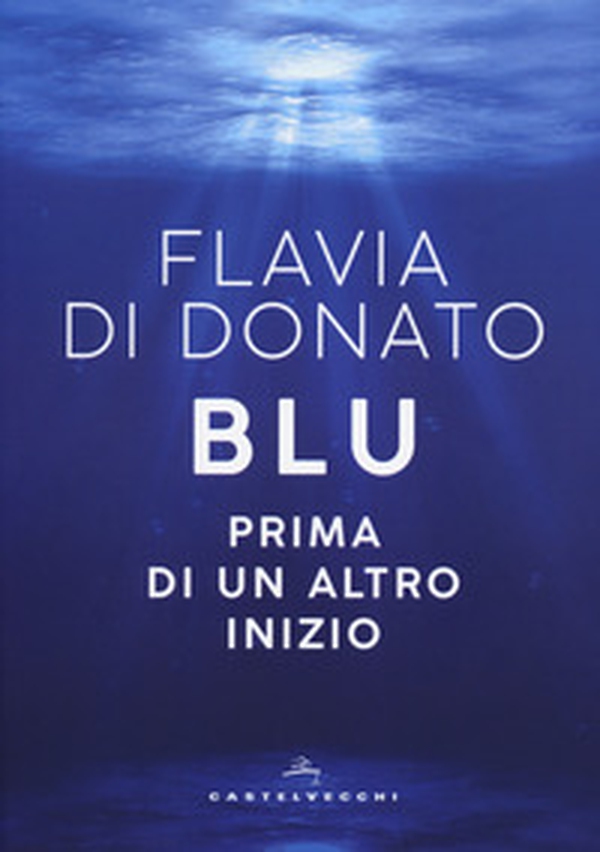 Blu. Prima di un altro inizio - Librerie.coop Blu. Prima di un altro inizio - Librerie.coop