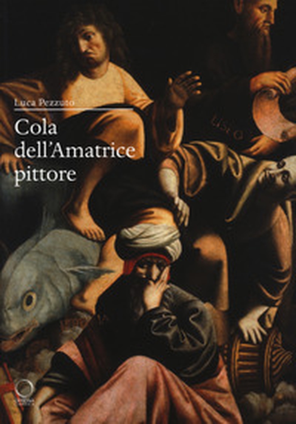 Cola dell'Amatrice pittore. I giorni di Roma, gli anni dell'Appennino - Librerie.coop Cola dell'Amatrice pittore. I giorni di Roma, gli anni dell'Appennino - Librerie.coop