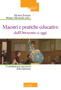 Maestri e pratiche educative dall'Ottocento ad oggi. Contributi per una storia della didattica - Librerie.coop