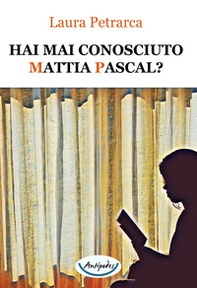 Hai mai conosciuto Mattia Pascal? - Librerie.coop