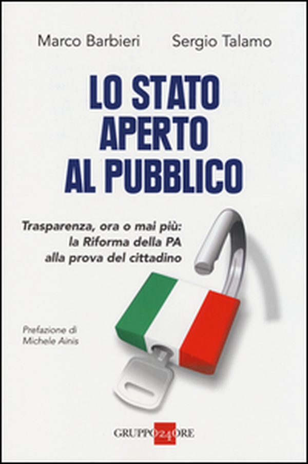 Lo Stato aperto al pubblico. Trasparenza, ora o mai più: la Riforma della PA alla prova del cittadino - Librerie.coop Lo Stato aperto al pubblico. Trasparenza, ora o mai più: la Riforma della PA alla prova del cittadino - Librerie.coop