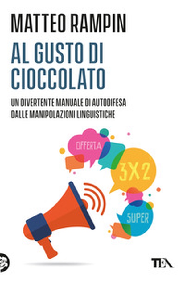 Al gusto di cioccolato. Come smascherare i trucchi della manipolazione linguistica - Librerie.coop Al gusto di cioccolato. Come smascherare i trucchi della manipolazione linguistica - Librerie.coop