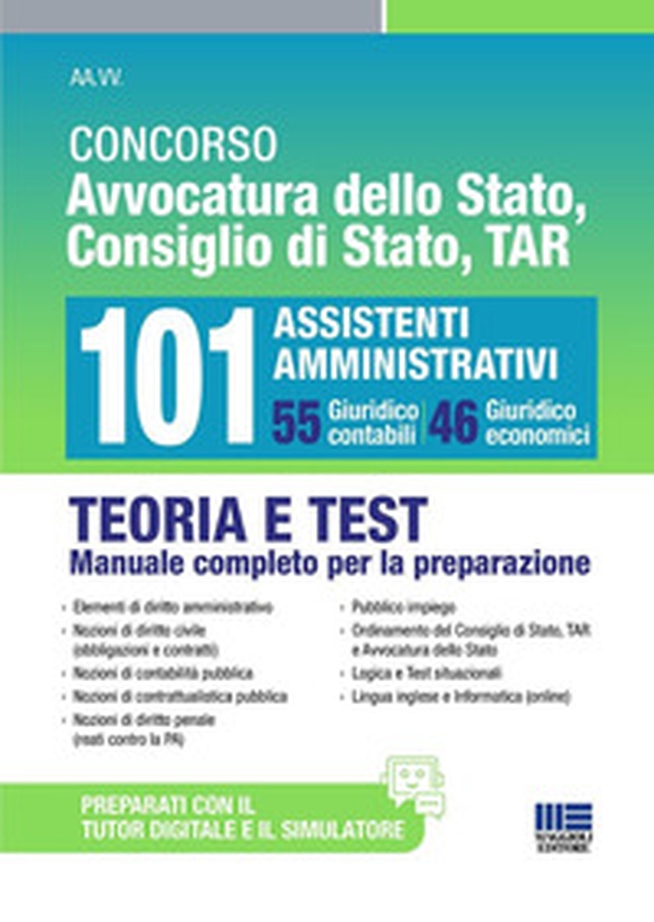 Concorso Avvocatura dello Stato, Consiglio di Stato, TAR 101 Assistenti Amministrativi. 55 Giuridico contabili e 46 Giuridico economici. Teoria e test manuale completo per la preparazione - Librerie.coop