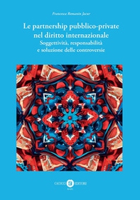 Le partnership pubblico-private nel diritto internazionale. Soggettività, responsabilità e soluzione delle controversie - Librerie.coop Le partnership pubblico-private nel diritto internazionale. Soggettività, responsabilità e soluzione delle controversie - Librerie.coop