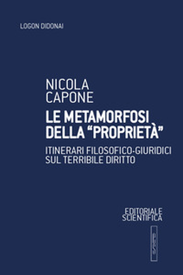 Le metamorfosi della "proprietà". Itinerari filosofico-giuridici sul terribile diritto - Librerie.coop Le metamorfosi della "proprietà". Itinerari filosofico-giuridici sul terribile diritto - Librerie.coop