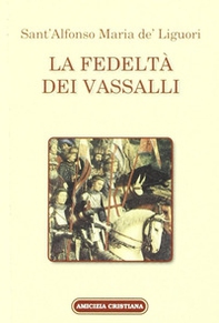 La fedeltà de' vassalli - Librerie.coop La fedeltà de' vassalli - Librerie.coop