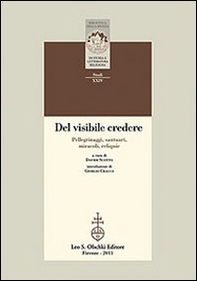 Del visibile credere. Pellegrinaggi, santuari, miracoli, reliquie - Librerie.coop