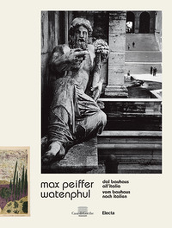 Max Peiffer Watenphul. Dal Bauhaus all'Italia-Vom Bauhaus nach Italien - Librerie.coop Max Peiffer Watenphul. Dal Bauhaus all'Italia-Vom Bauhaus nach Italien - Librerie.coop