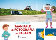 Manuale di fotografia per ragazzi - Librerie.coop