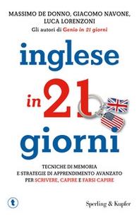 Inglese in 21 giorni. Tecniche di memoria e strategie di apprendimento avanzato per scrivere, capire e farsi capire - Librerie.coop