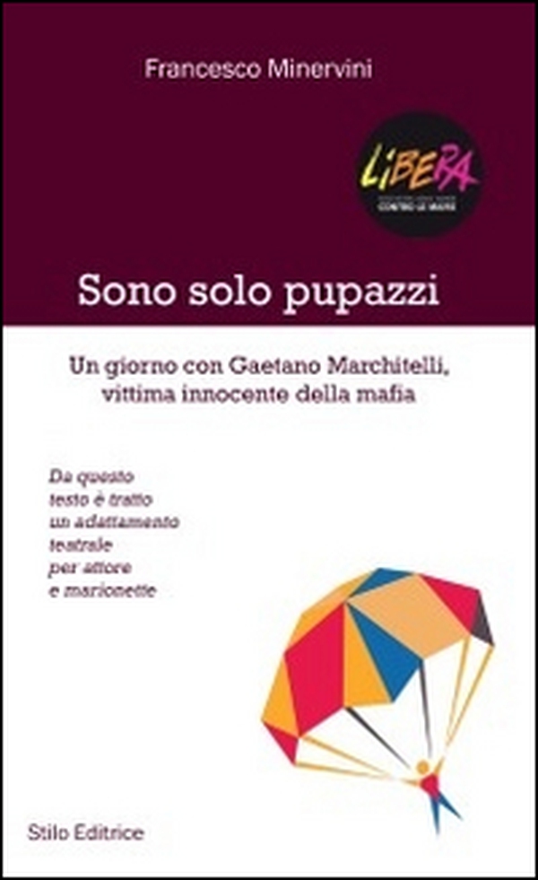 Sono solo pupazzi. Un giorno con Gaetano Marchitelli, vittima innocente della mafia - Librerie.coop Sono solo pupazzi. Un giorno con Gaetano Marchitelli, vittima innocente della mafia - Librerie.coop