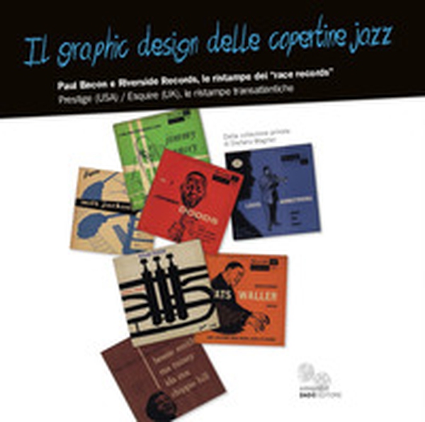 Il graphic design delle copertine jazz. Paul Bacon e Riverside Records, le ristampe dei «race records» - Librerie.coop Il graphic design delle copertine jazz. Paul Bacon e Riverside Records, le ristampe dei «race records» - Librerie.coop