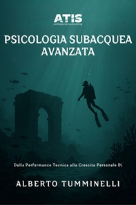 Psicologia subacquea avanzata. Dalla performance tecnica alla crescita personale - Librerie.coop