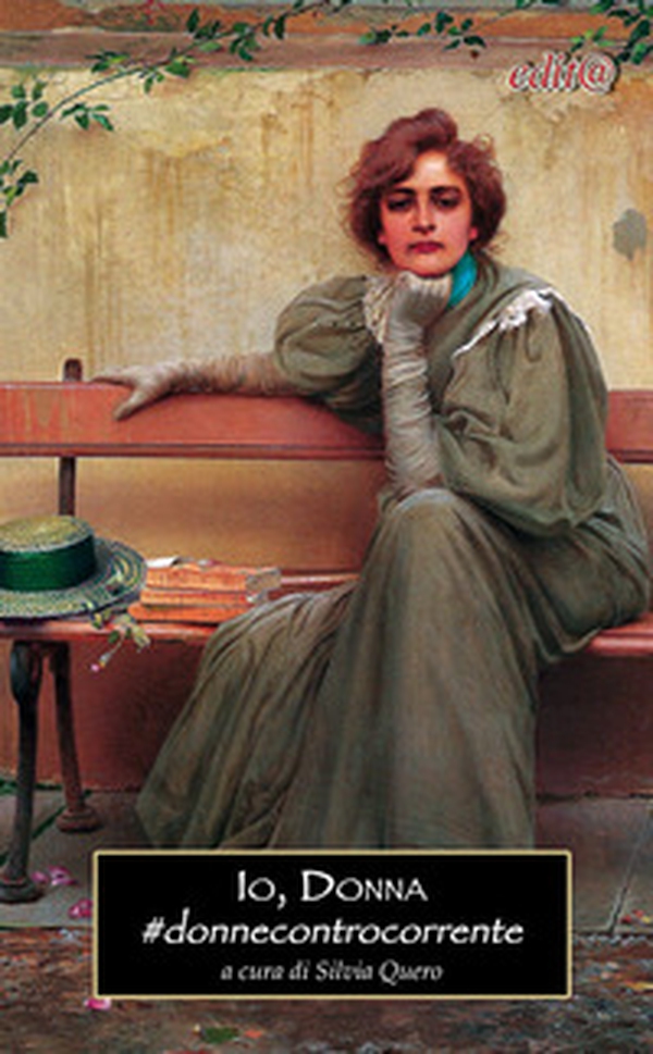 Io, Donna. #donnecontrocorrente - Librerie.coop Io, Donna. #donnecontrocorrente - Librerie.coop