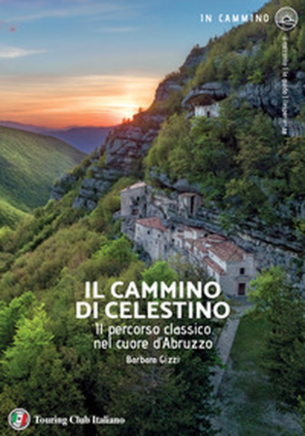 Il cammino di Celestino. Il percorso classico nel cuore d'Abruzzo - Librerie.coop Il cammino di Celestino. Il percorso classico nel cuore d'Abruzzo - Librerie.coop