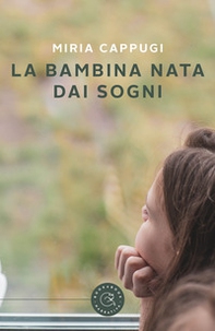 La bambina nata dai sogni - Librerie.coop La bambina nata dai sogni - Librerie.coop
