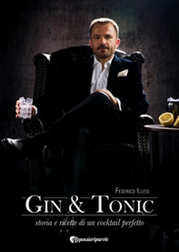 Gin & tonic. Storia e ricette di un cocktail perfetto - Librerie.coop