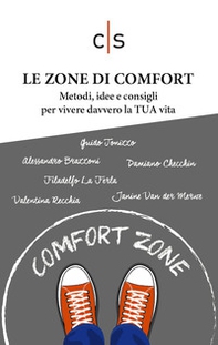 Le zone di comfort. Metodi, idee e consigli per vivere davvero la TUA vita - Librerie.coop