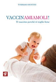 Vaccinamiamoli! Ti vaccino perché ti voglio bene  - Librerie.coop Vaccinamiamoli! Ti vaccino perché ti voglio bene  - Librerie.coop