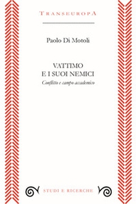 Vattimo e i suoi nemici. Conflitto e campo accademico - Librerie.coop