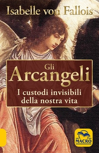 Gli arcangeli. I custodi invisibili della nostra vita - Librerie.coop