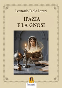 Ipazia e la Gnosi - Librerie.coop