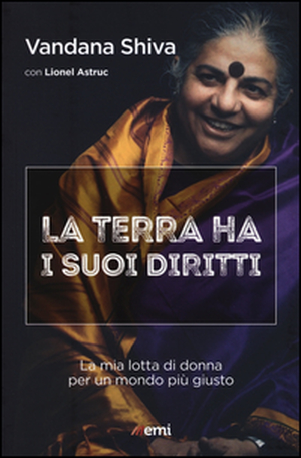 La terra ha i suoi diritti. La mia lotta di donna per un mondo più giusto - Librerie.coop La terra ha i suoi diritti. La mia lotta di donna per un mondo più giusto - Librerie.coop
