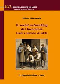 Il social networking del lavoratore. Limiti e tecniche di tutela - Librerie.coop Il social networking del lavoratore. Limiti e tecniche di tutela - Librerie.coop