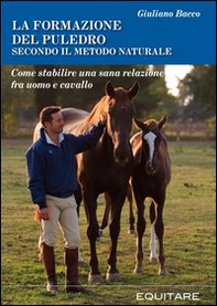 La formazione del puledro secondo il metodo naturale. Come stabilire una sana relazione fra uomo e cavallo - Librerie.coop