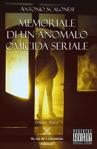 Antonio Scalonesi. Memoriale di un anomalo omicida seriale - Librerie.coop
