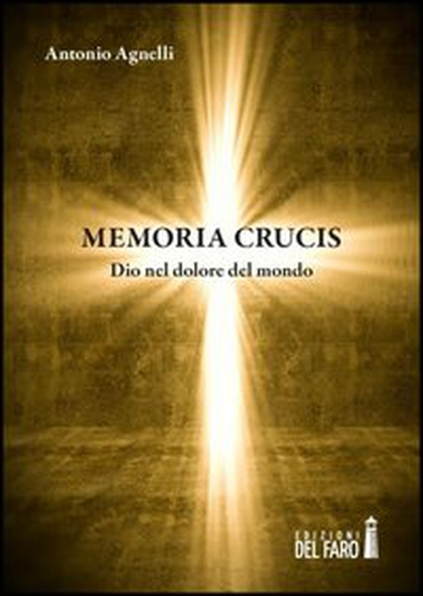 Memoria crucis. Dio nel dolore del mondo - Librerie.coop