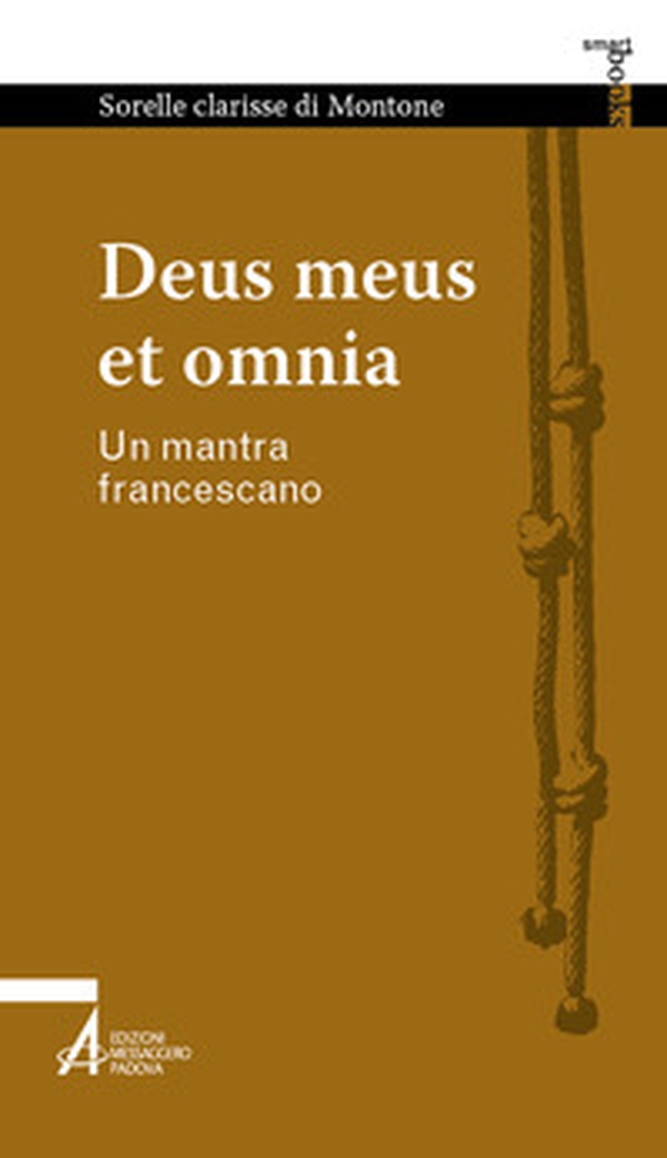 Deus meus et omnia. Un mantra francescano - Librerie.coop Deus meus et omnia. Un mantra francescano - Librerie.coop