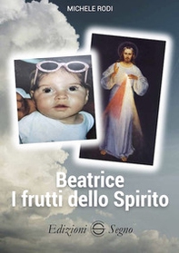 Beatrice. I frutti dello Spirito - Librerie.coop Beatrice. I frutti dello Spirito - Librerie.coop