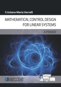 Mathematical control design for linear systems. A primer - Librerie.coop